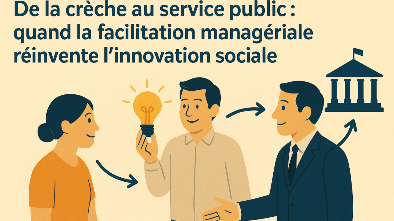De la crèche au service public : quand la facilitation managériale réinvente l’innovation sociale