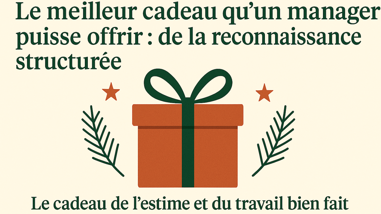Le meilleur cadeau qu’un manager puisse offrir : de la reconnaissance structurée